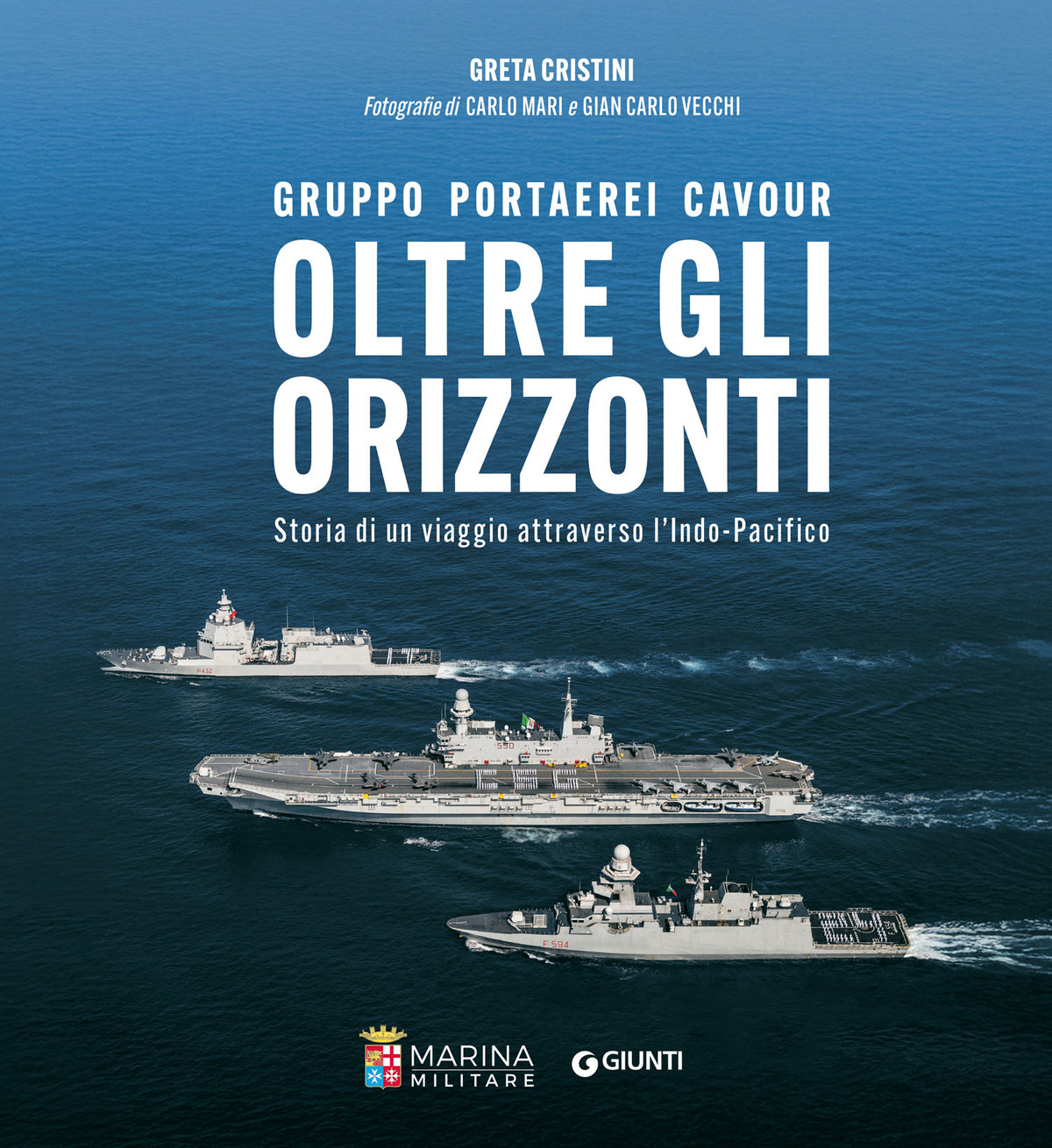 Gruppo Portaerei Cavour - Oltre gli orizzonti. Storia di un viaggio attraverso l'Indo-Pacifico