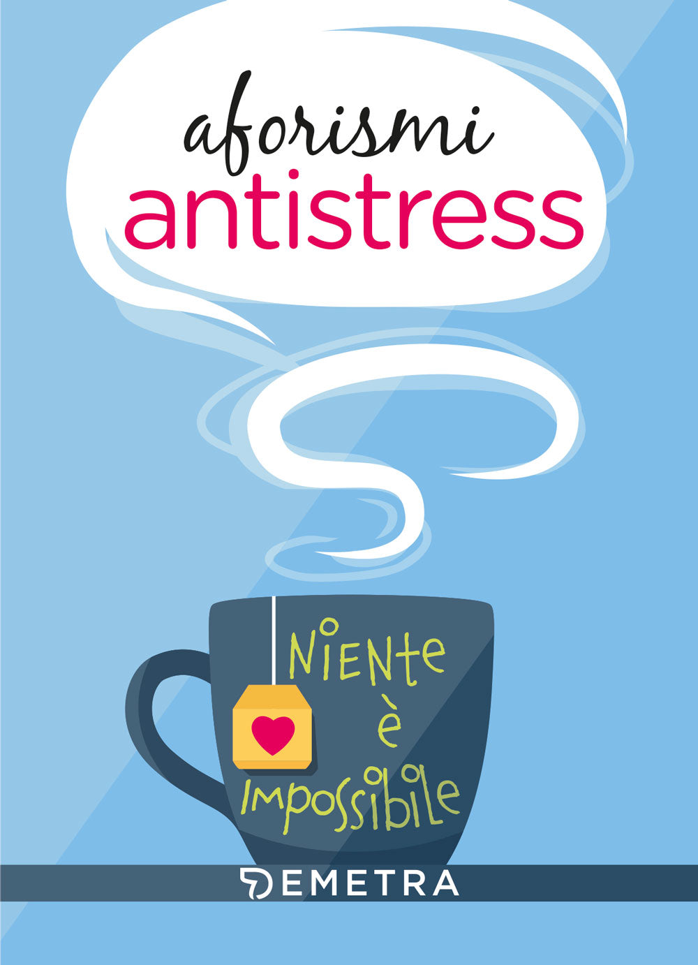 Aforismi antistress. ìniente è impossibile