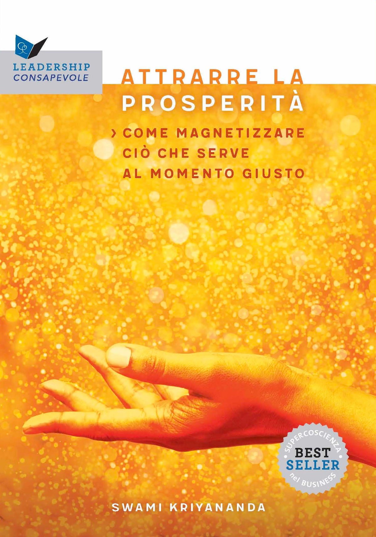 Attrarre la prosperità. Come magnetizzare ciò che serve al momento giusto - Nuova edizione con I segreti della prosperità