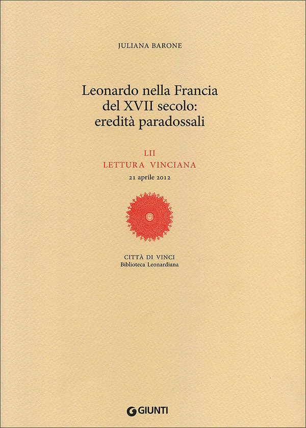 Leonardo nella Francia del XVII secolo: eredità paradossali. LII lettura vinciana - 21 aprile 2012