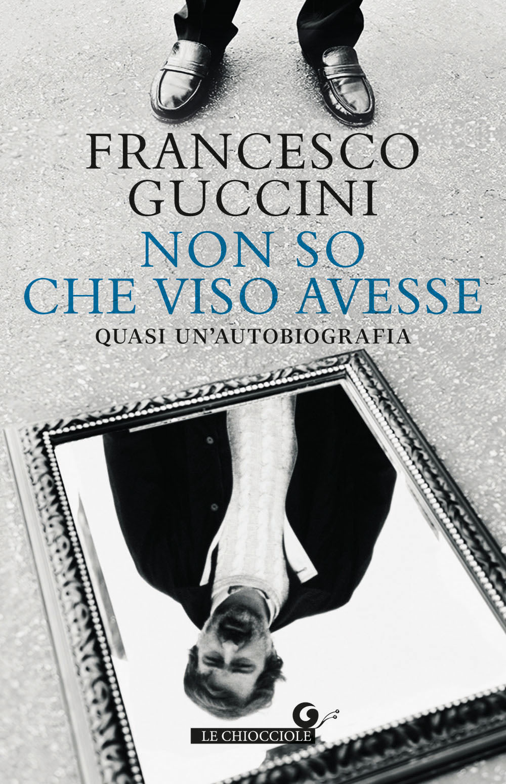 Non so che viso avesse. Quasi un’autobiografia
