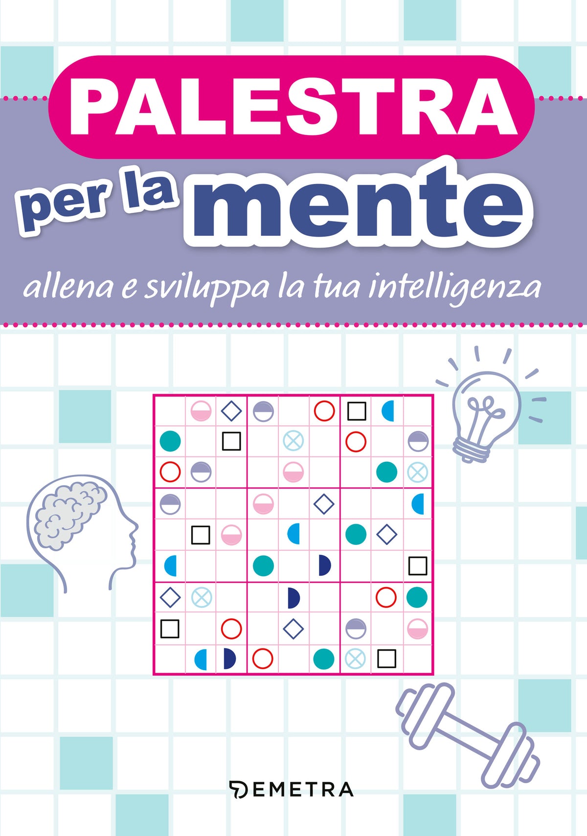 Palestra per la mente. allena e sviluppa la tua intelligenza