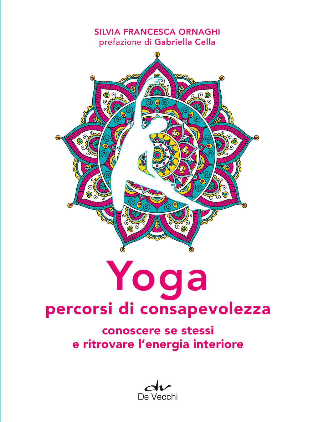 Yoga percorsi di consapevolezza. conoscere se stessi e ritrovare l'energia interiore