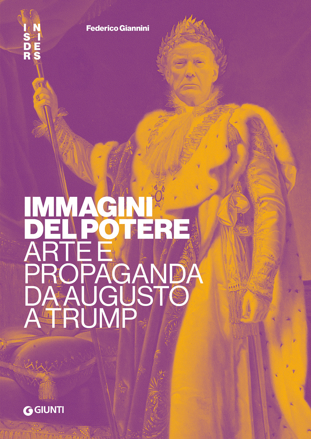 Immagini del potere . Arte e propaganda da Augusto a Trump