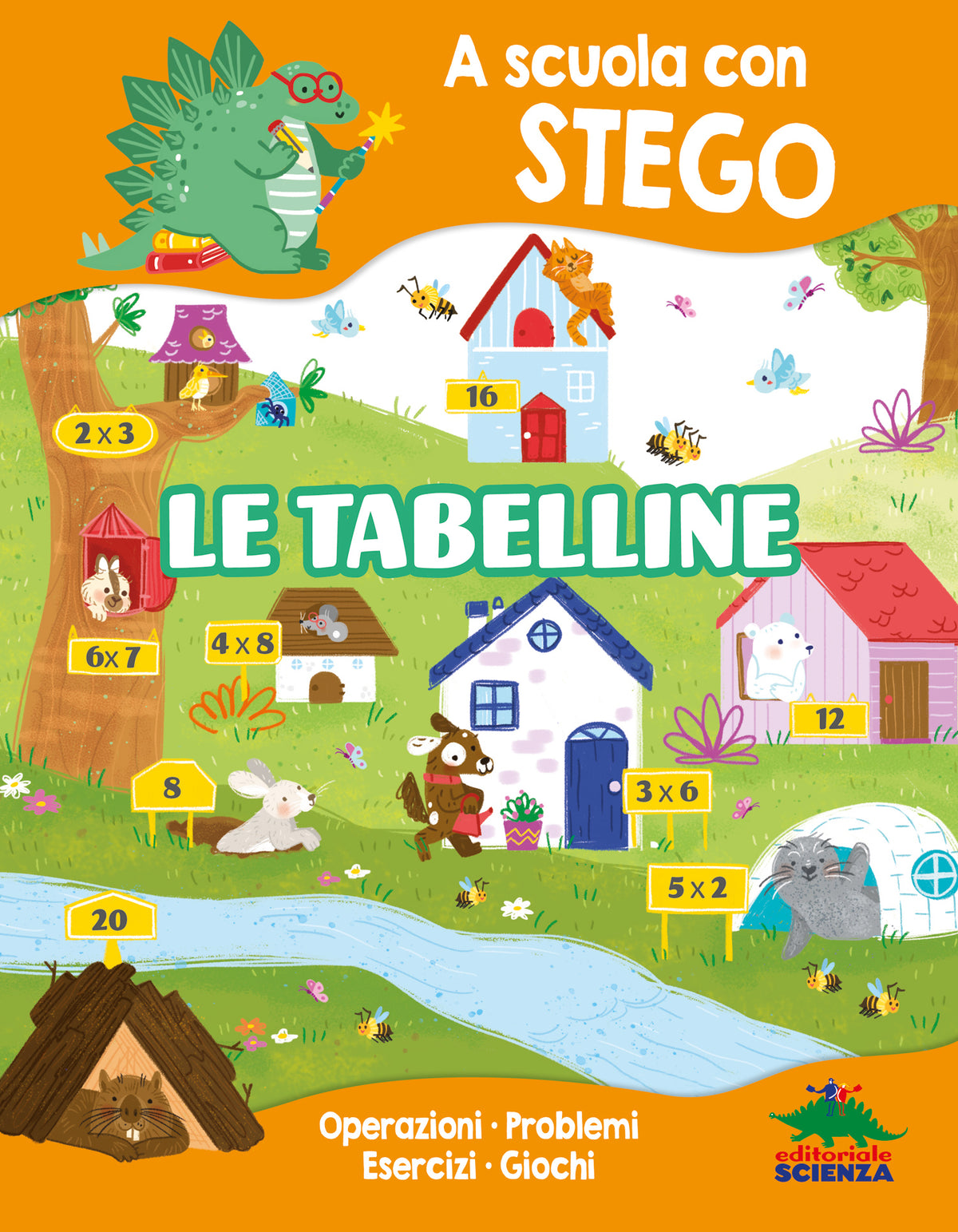 A scuola con Stego: le tabelline. Operazioni • Problemi • Esercizi • Giochi