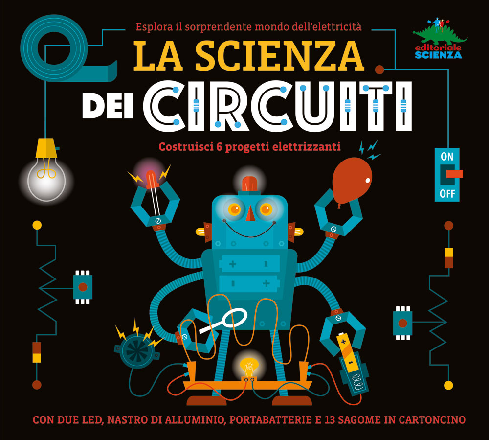 La scienza dei circuiti. Esplora il sorprendente mondo dell’elettricità