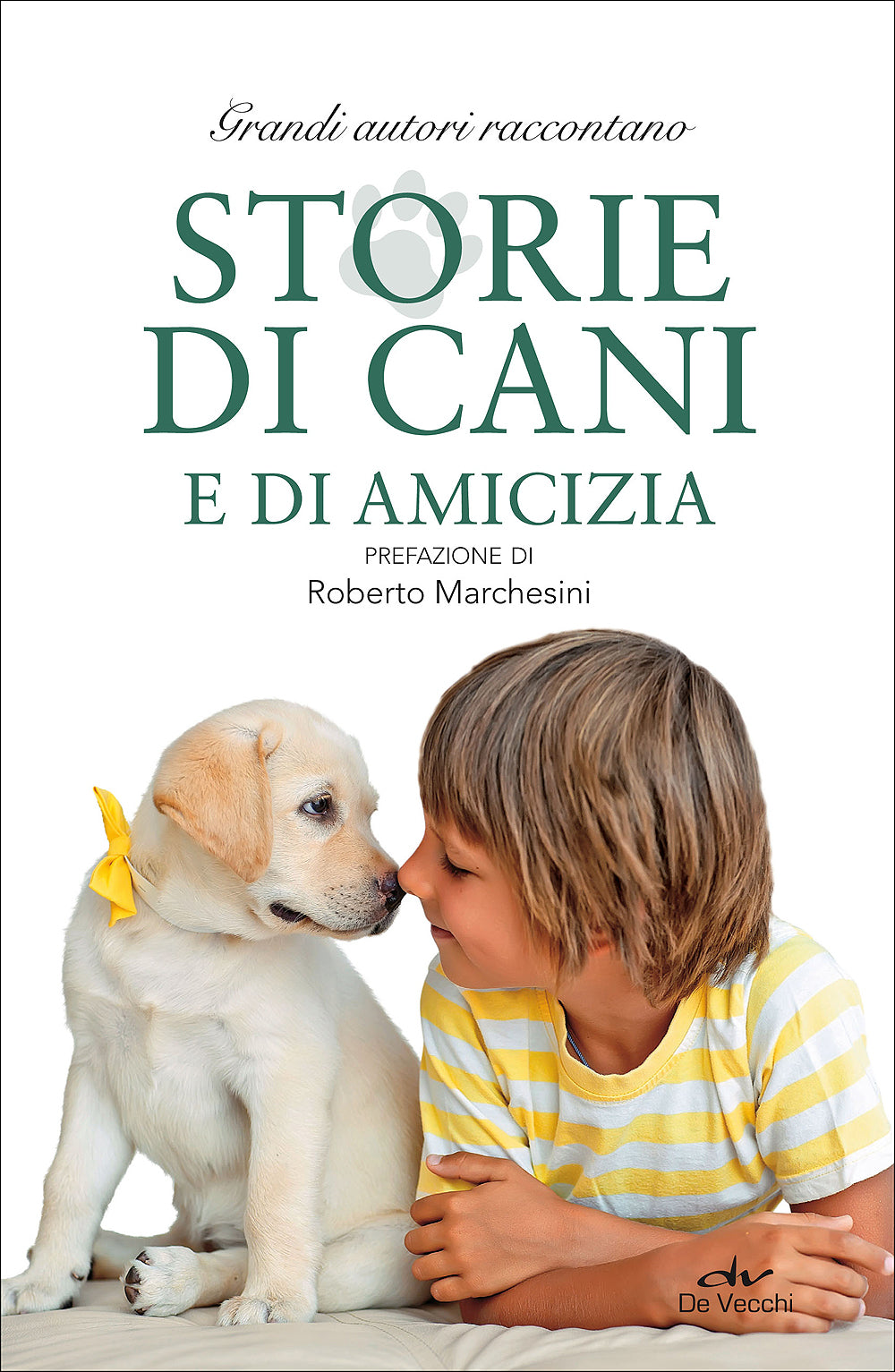 Storie di cani e di amicizia. Grandi autori raccontano
