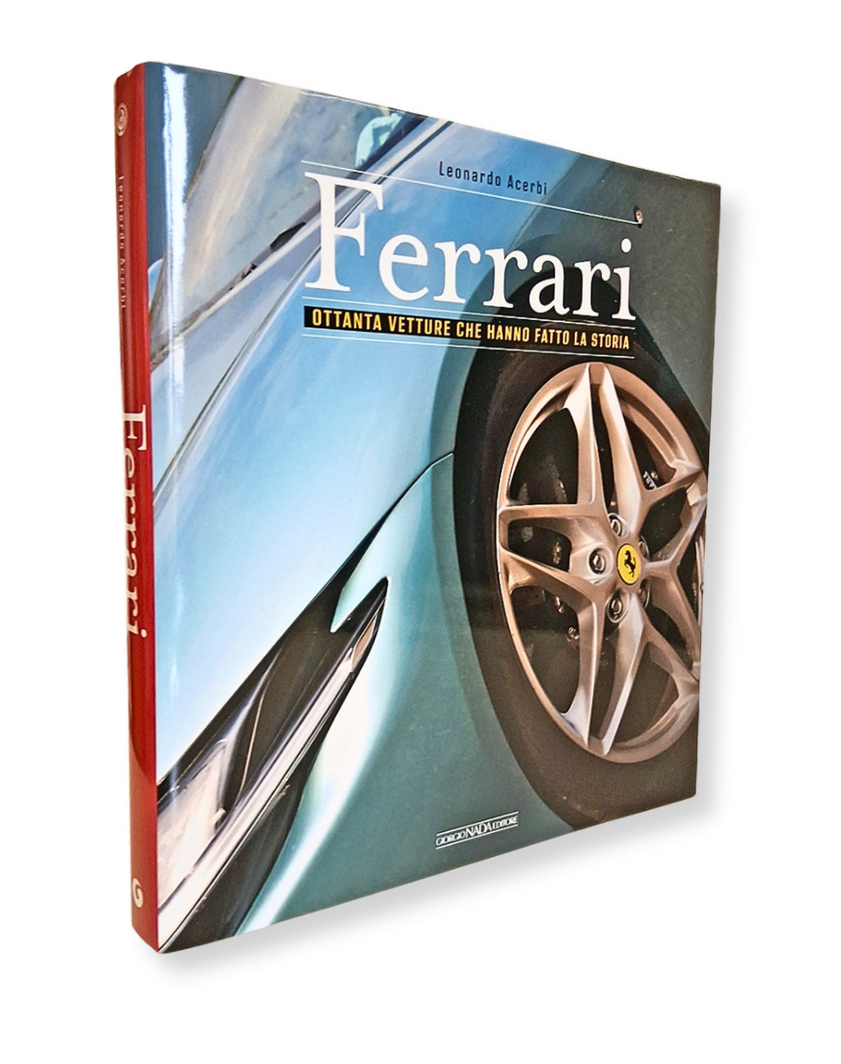 FERRARI Ottanta vetture che hanno fatto la storia - Nuova edizione aggiornata. Ottanta vetture che hanno fatto la storia - Nuova edizione aggiornata