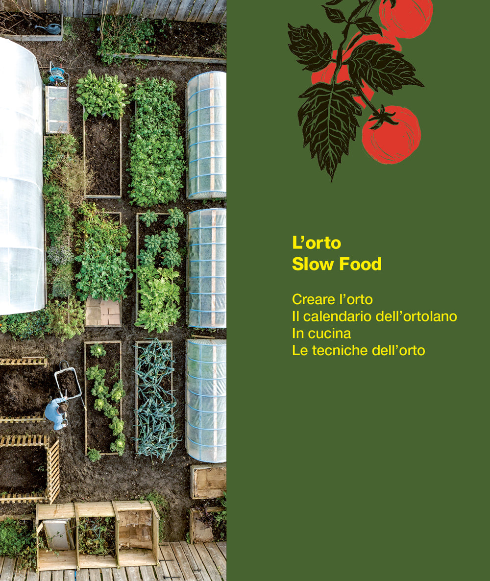 L'ORTO SLOW FOOD. Semina, coltiva e cucina per un anno