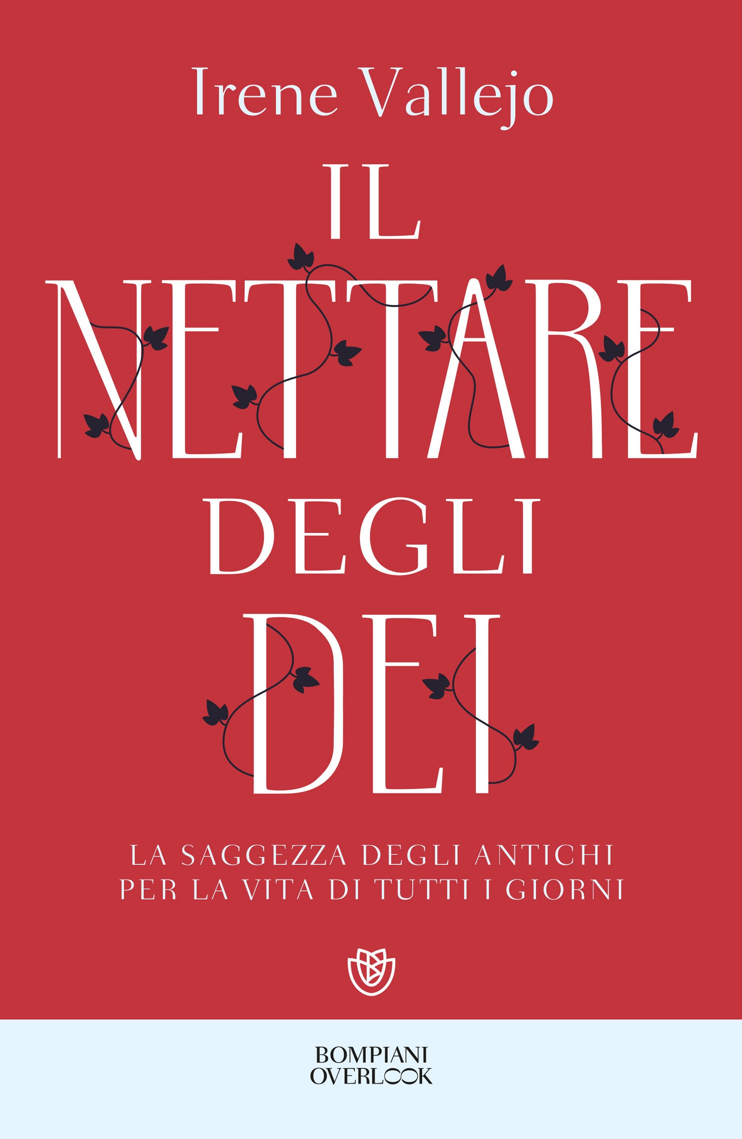 Il nettare degli dei. La saggezza degli antichi per la vita di tutti i giorni