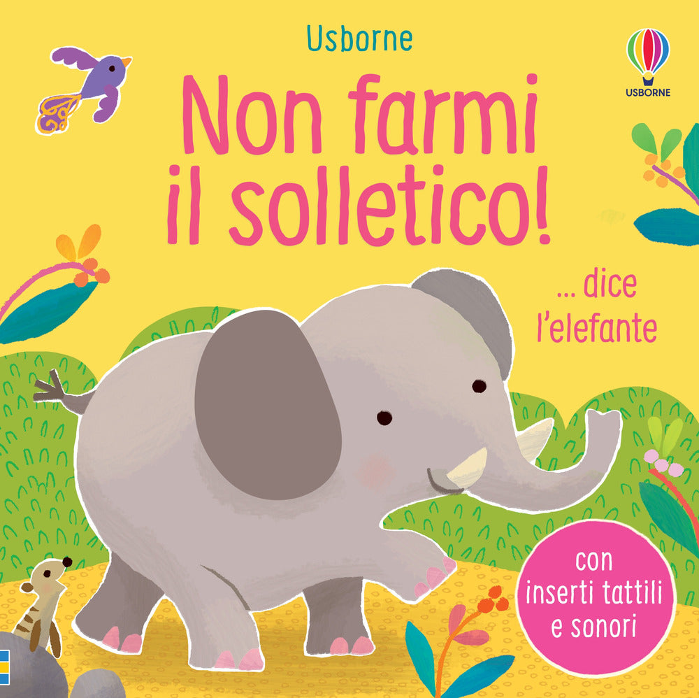 Non farmi il solletico! ...dice l'elefante. Ediz. a colori