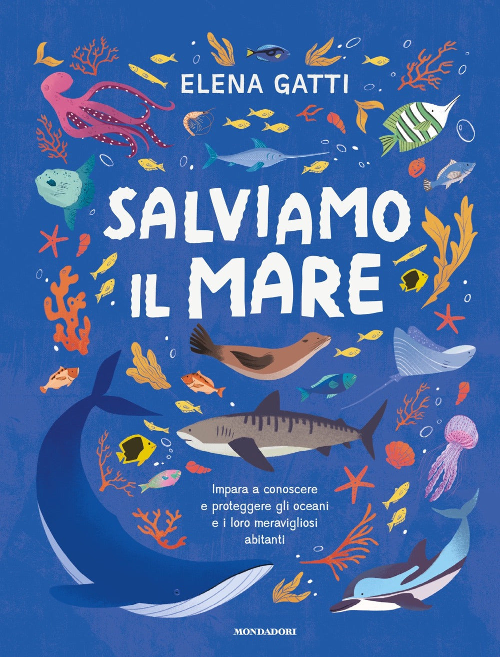 Salviamo il mare. Impara a conoscere e proteggere gli oceani e i loro meravigliosi abitanti
