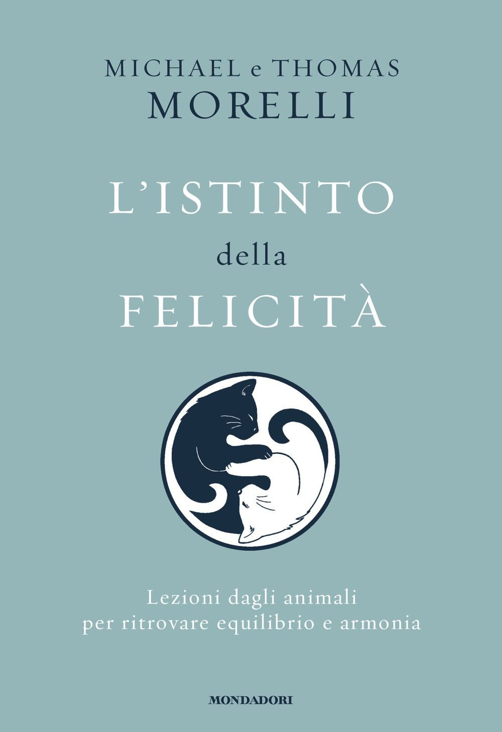 L'istinto della felicità. Lezioni dagli animali per ritrovare equilibrio e armonia