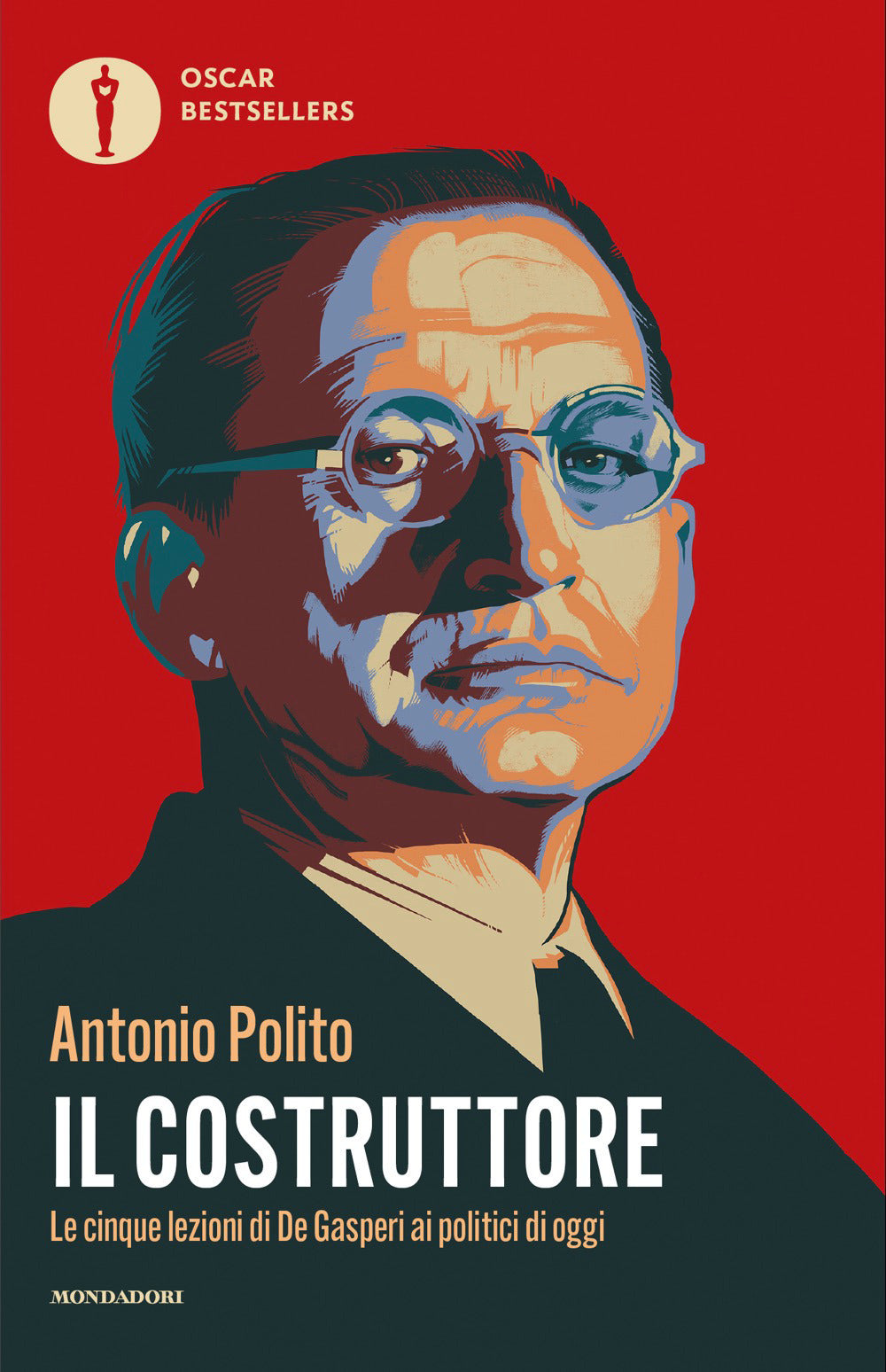 Il costruttore. Le cinque lezioni di De Gasperi ai politici di oggi