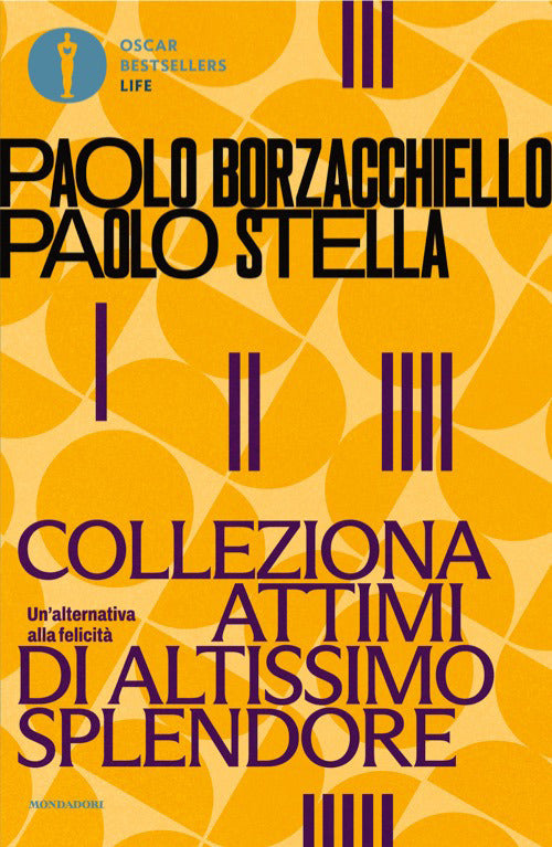 Colleziona attimi di altissimo splendore. Un'alternativa alla felicità
