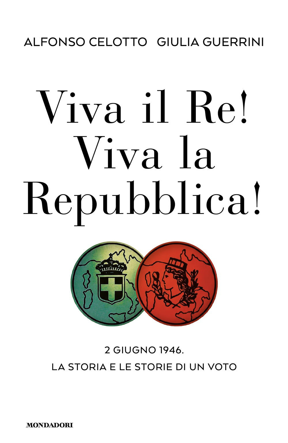 Viva il Re! Viva la Repubblica! 2 giugno 1946. La storia e le storie di un voto