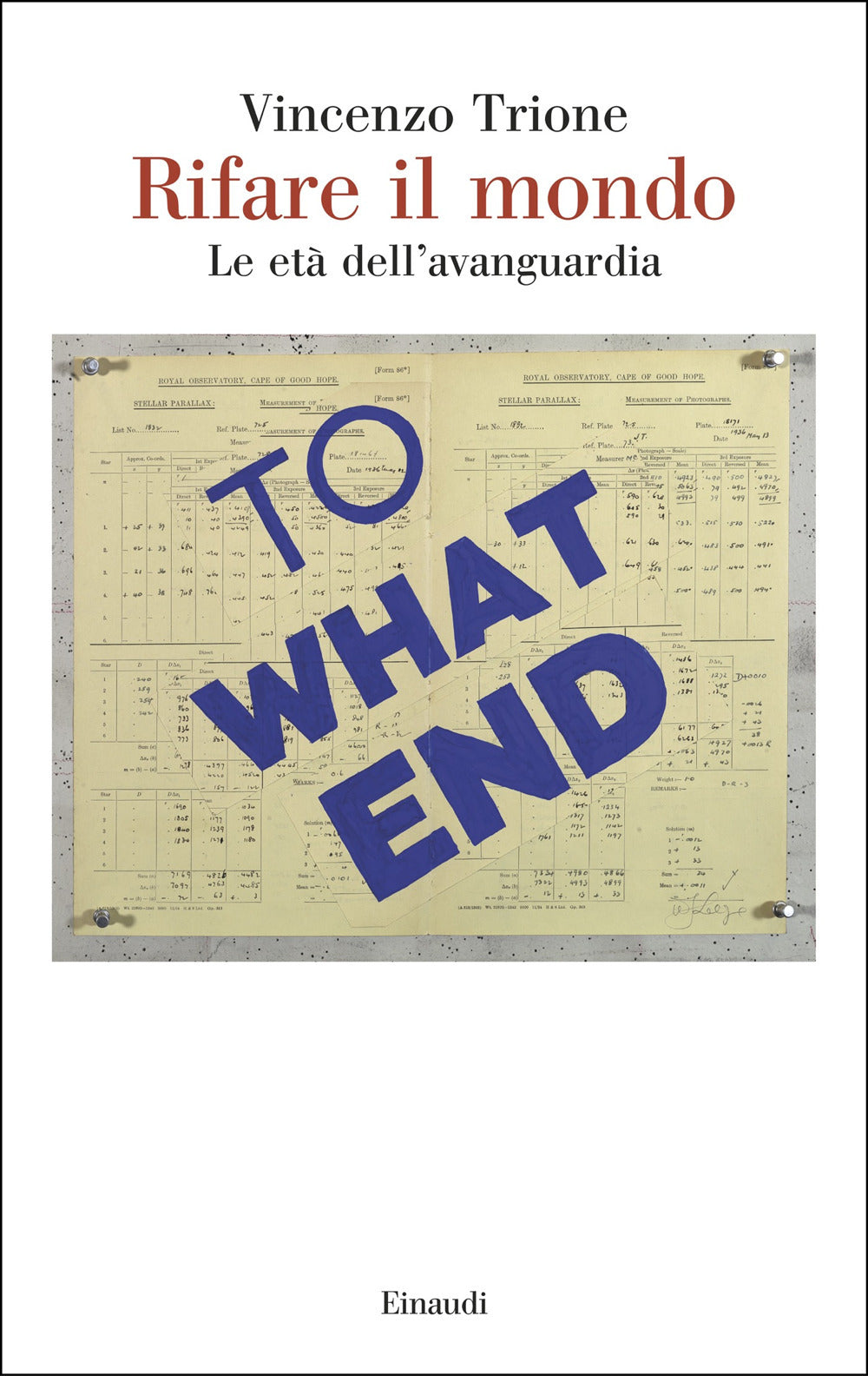 Rifare il mondo. Le età dell’avanguardia