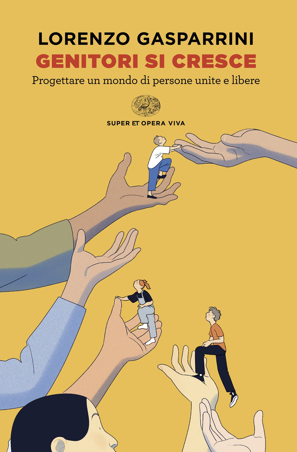 Genitori si cresce. Progettare un mondo di persone unite e libere