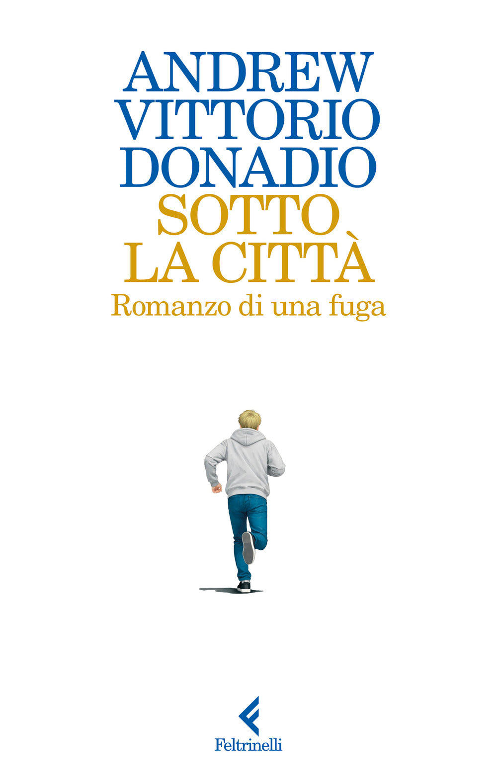 Sotto la città. Romanzo di una fuga