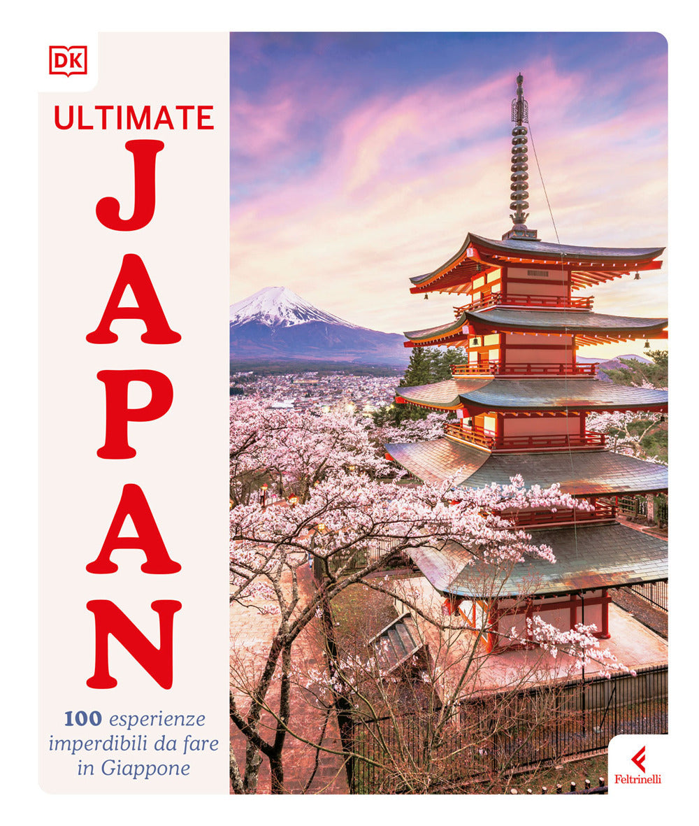 Ultimate Japan. 100 esperienze imperdibili da fare in Giappone