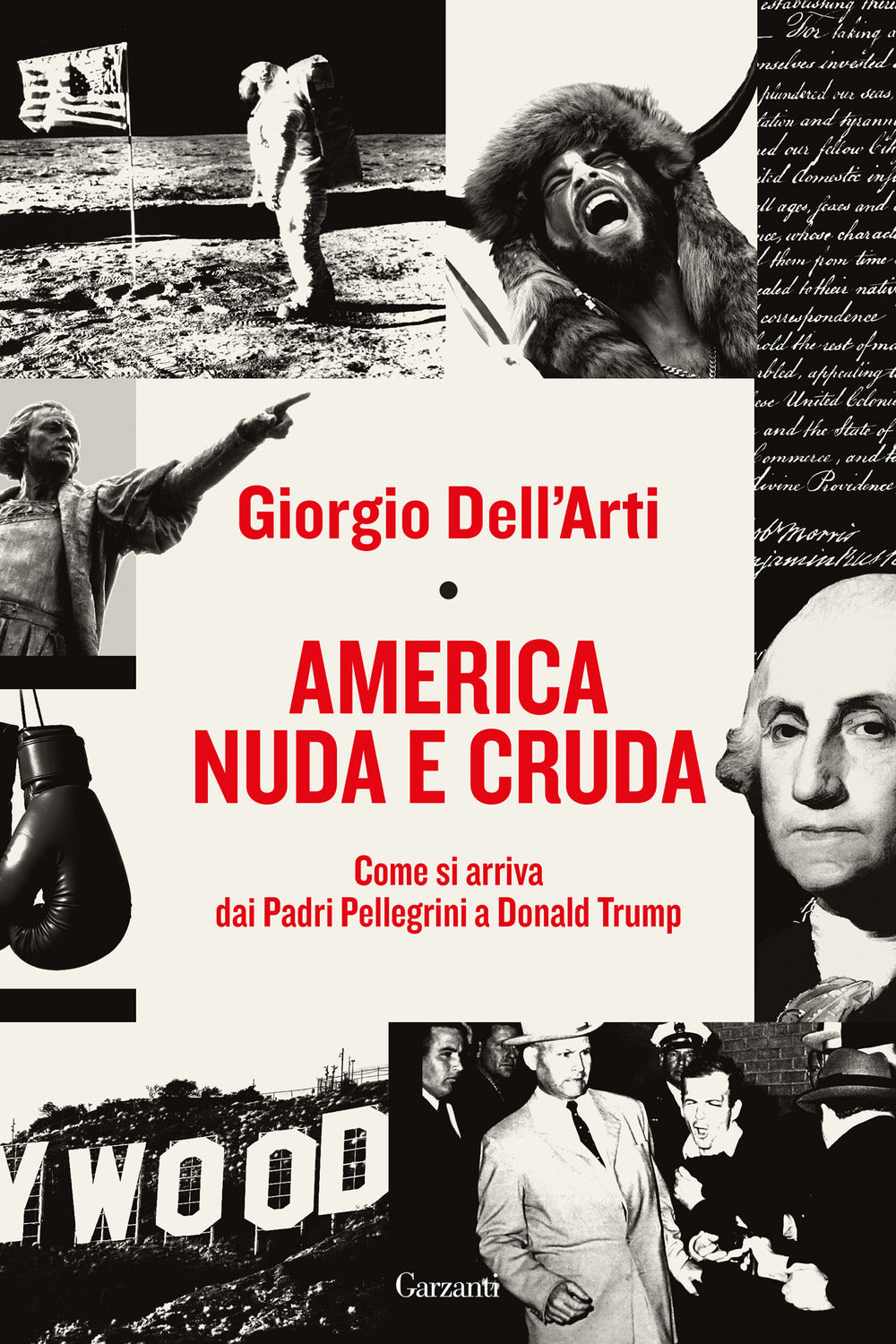 America nuda e cruda. Come si arriva dai Padri Pellegrini a Donald Trump