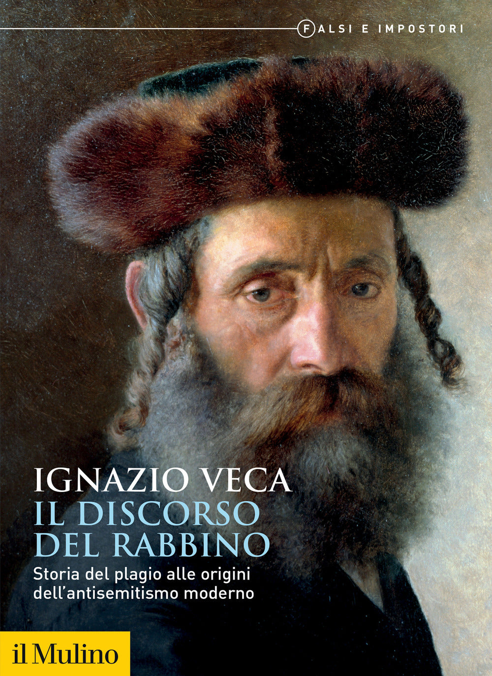 Il discorso del rabbino. Storia del plagio alle origini dell'antisemitismo moderno. Falsi e impostori
