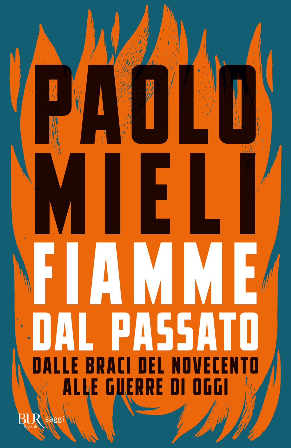 Fiamme dal passato. Dalle braci del Novecento alle guerre di oggi