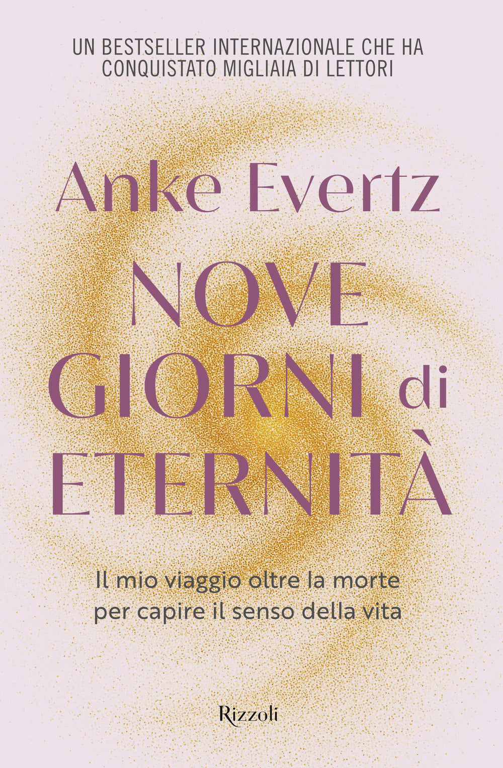 Nove giorni di eternità. Il mio viaggio oltre la morte per capire il senso della vita