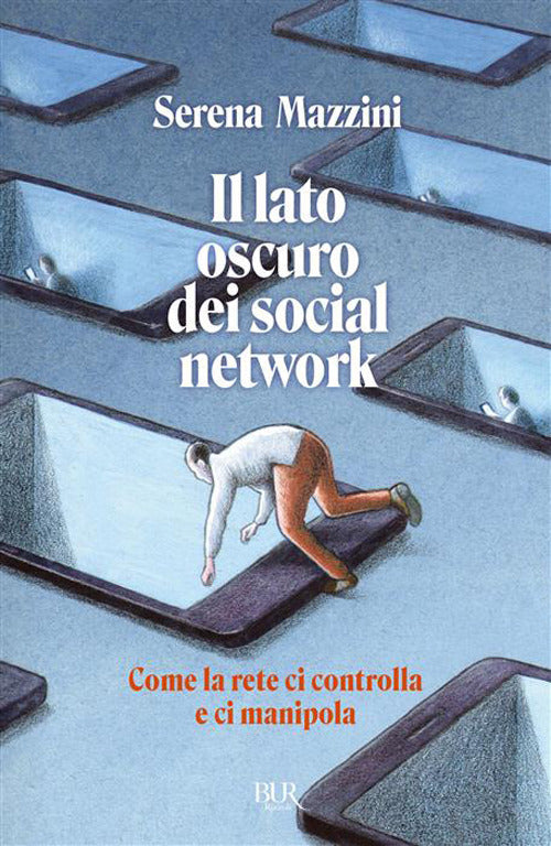 Il lato oscuro dei social network. Come la rete ci controlla e ci manipola