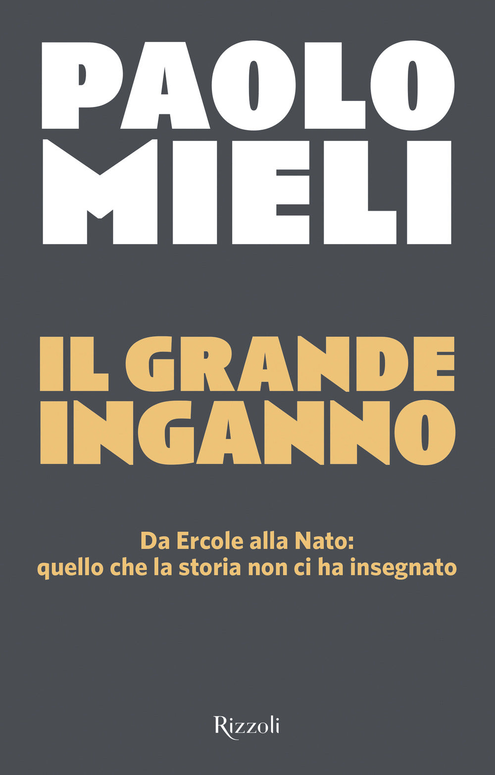 Il grande inganno. Da Ercole alla Nato: quello che la storia non ci ha insegnato