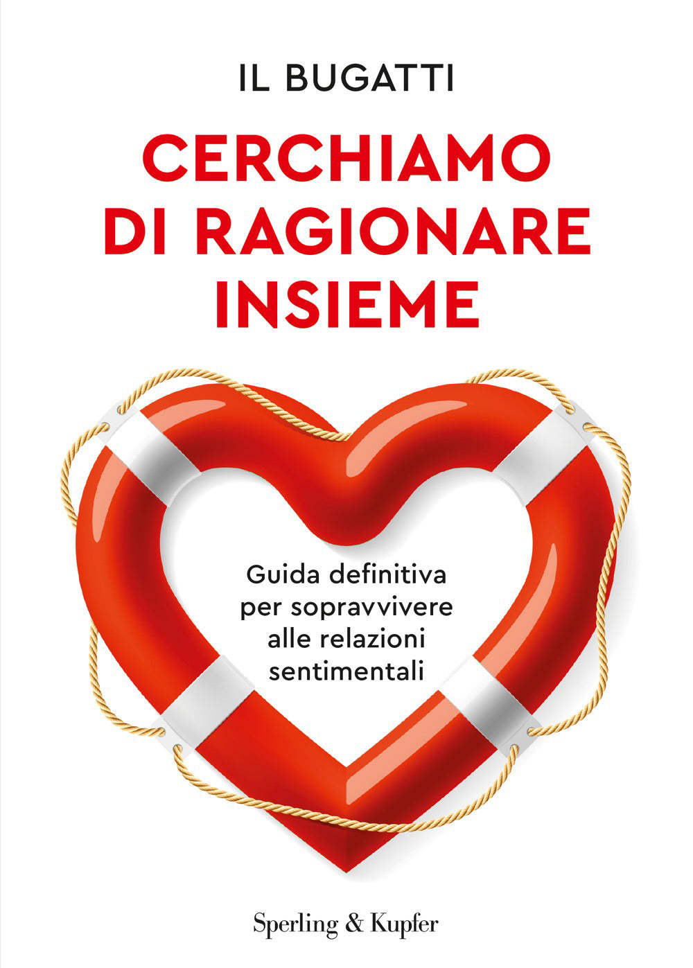 Cerchiamo di ragionare insieme. Guida definitiva per sopravvivere alle relazioni sentimentali