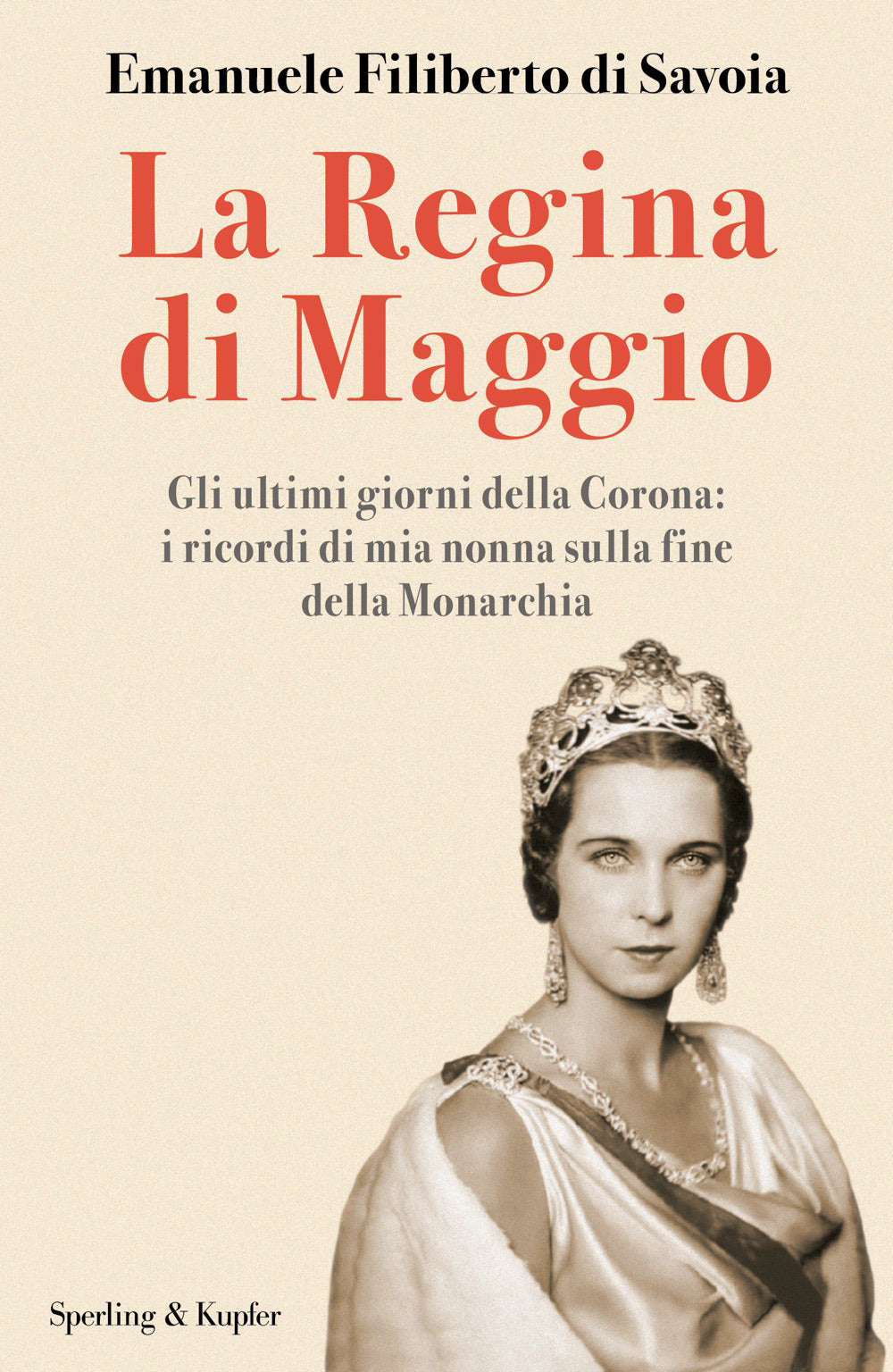 La regina di maggio. Gli ultimi giorni della Corona: i ricordi di mia nonna sulla fine della Monarchia