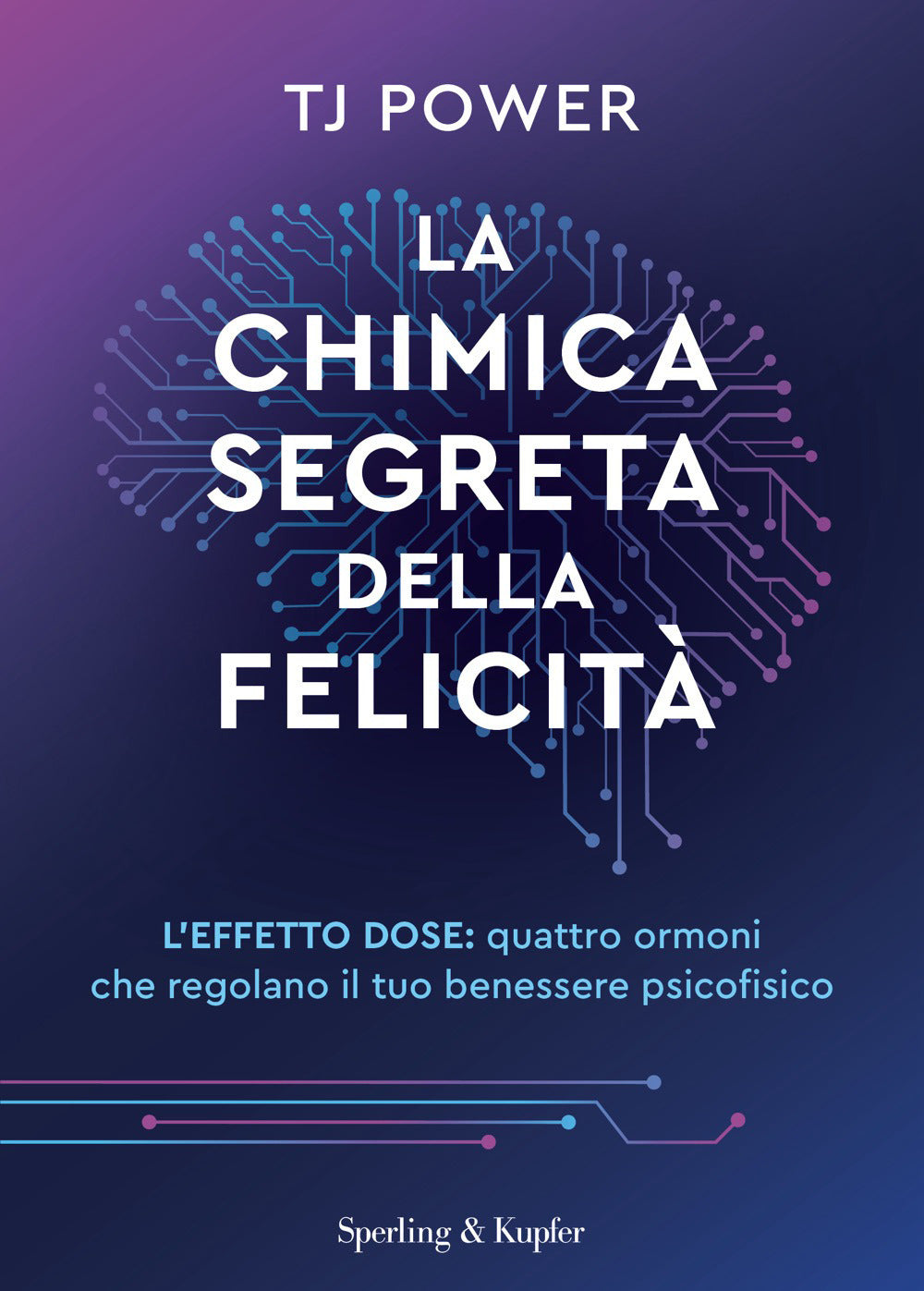 La chimica segreta della felicità. L'effetto DOSE: quattro ormoni che regolano il tuo benessere psicofisico