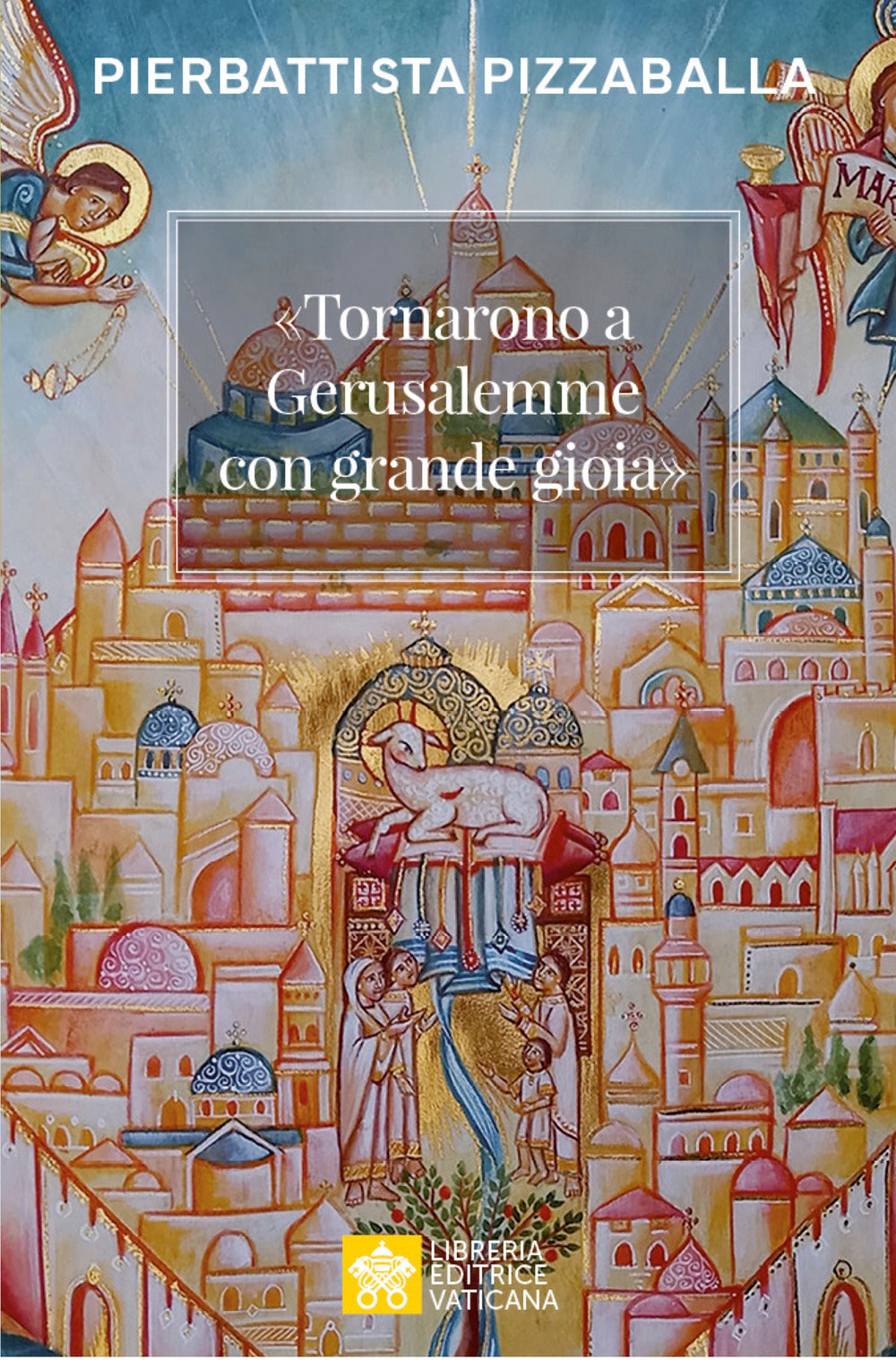 «Tornarono a Gerusalemme con grande gioia». Una proposta per vivere la vocazione della Chiesa in Terra Santa