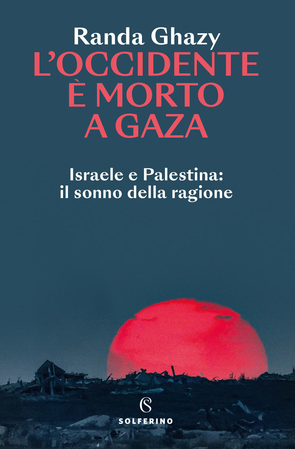 L'Occidente è morto a Gaza. Israele e Palestina: il sonno della ragione