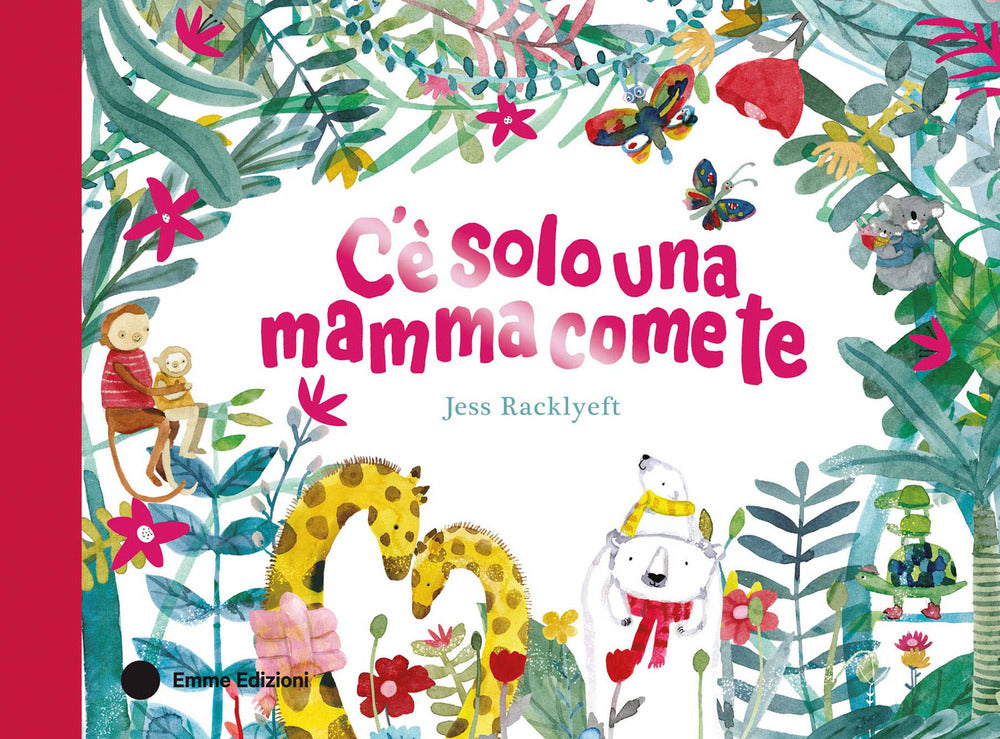 C'è solo una mamma come te