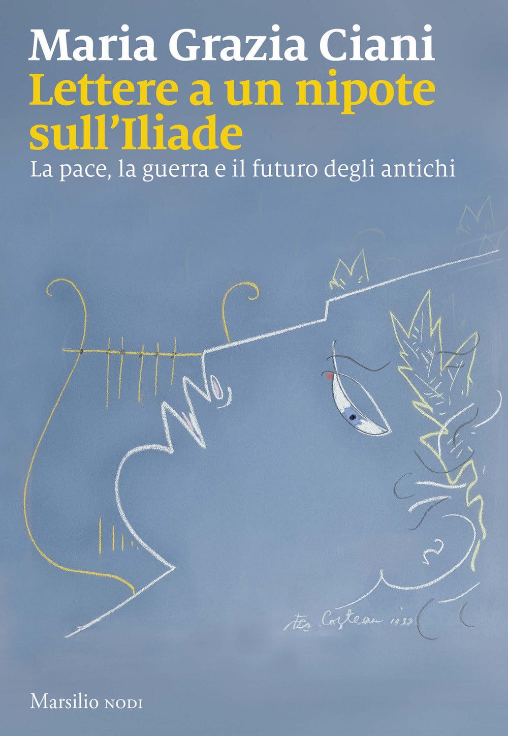 Lettere a un nipote sull'Iliade. La pace, la guerra e il futuro degli antichi