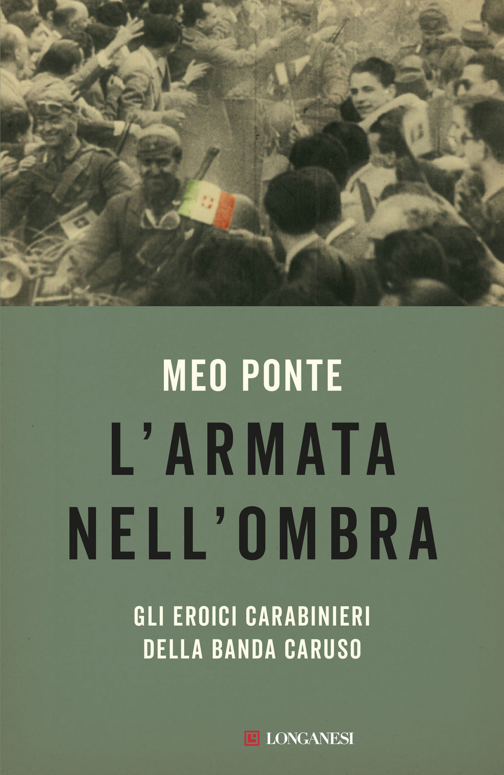 L'armata nell'ombra. Gli eroici carabinieri della Banda Caruso