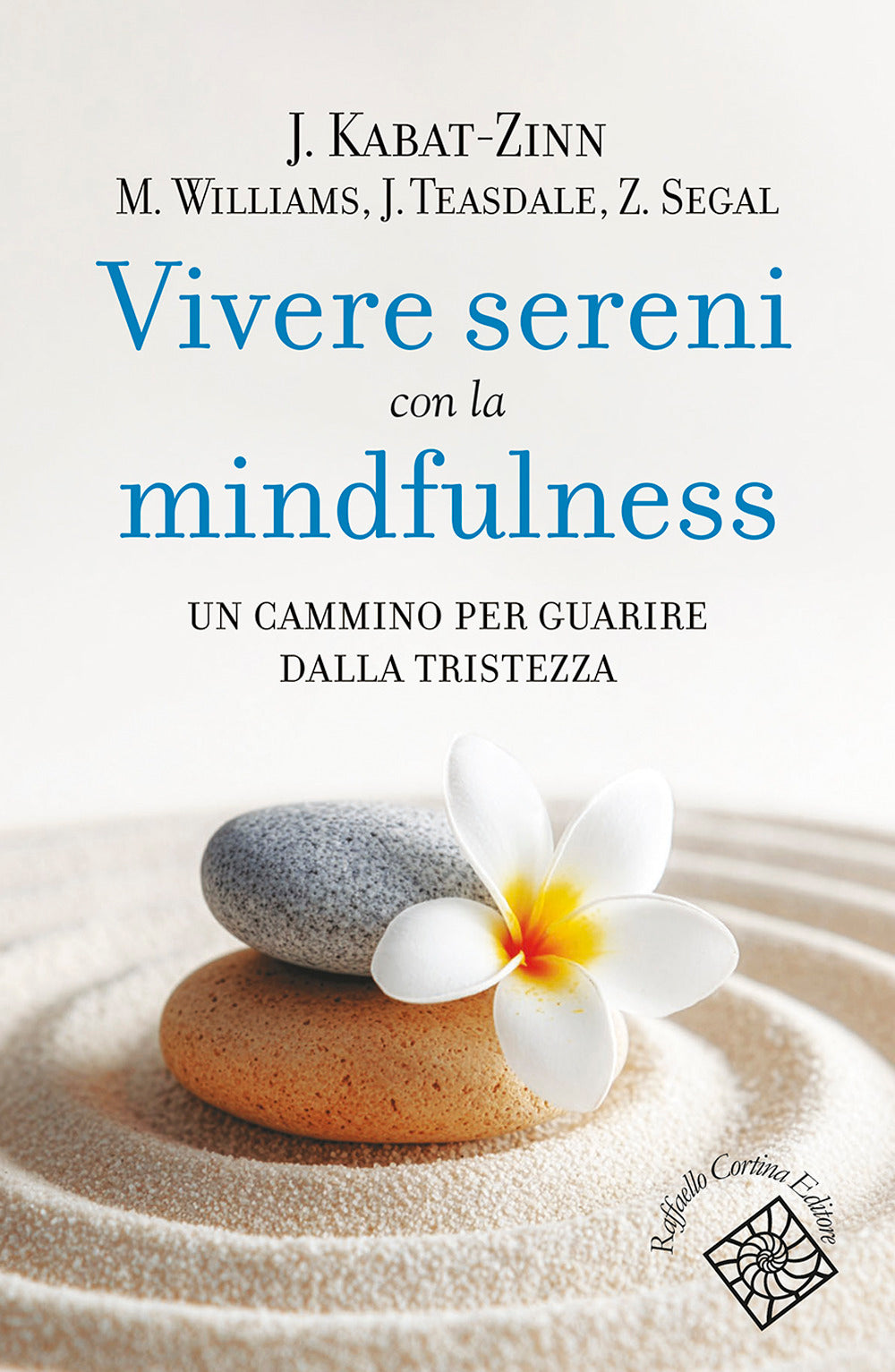 Vivere sereni con la mindfulness. Un cammino per guarire dalla tristezza