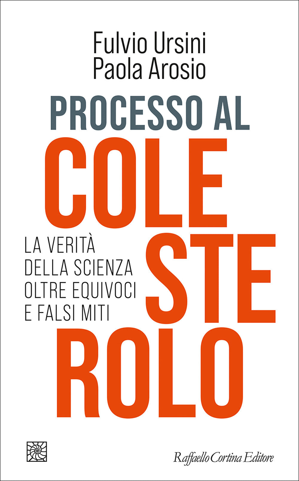 Processo al colesterolo. La verità della scienza oltre equivoci e falsi miti