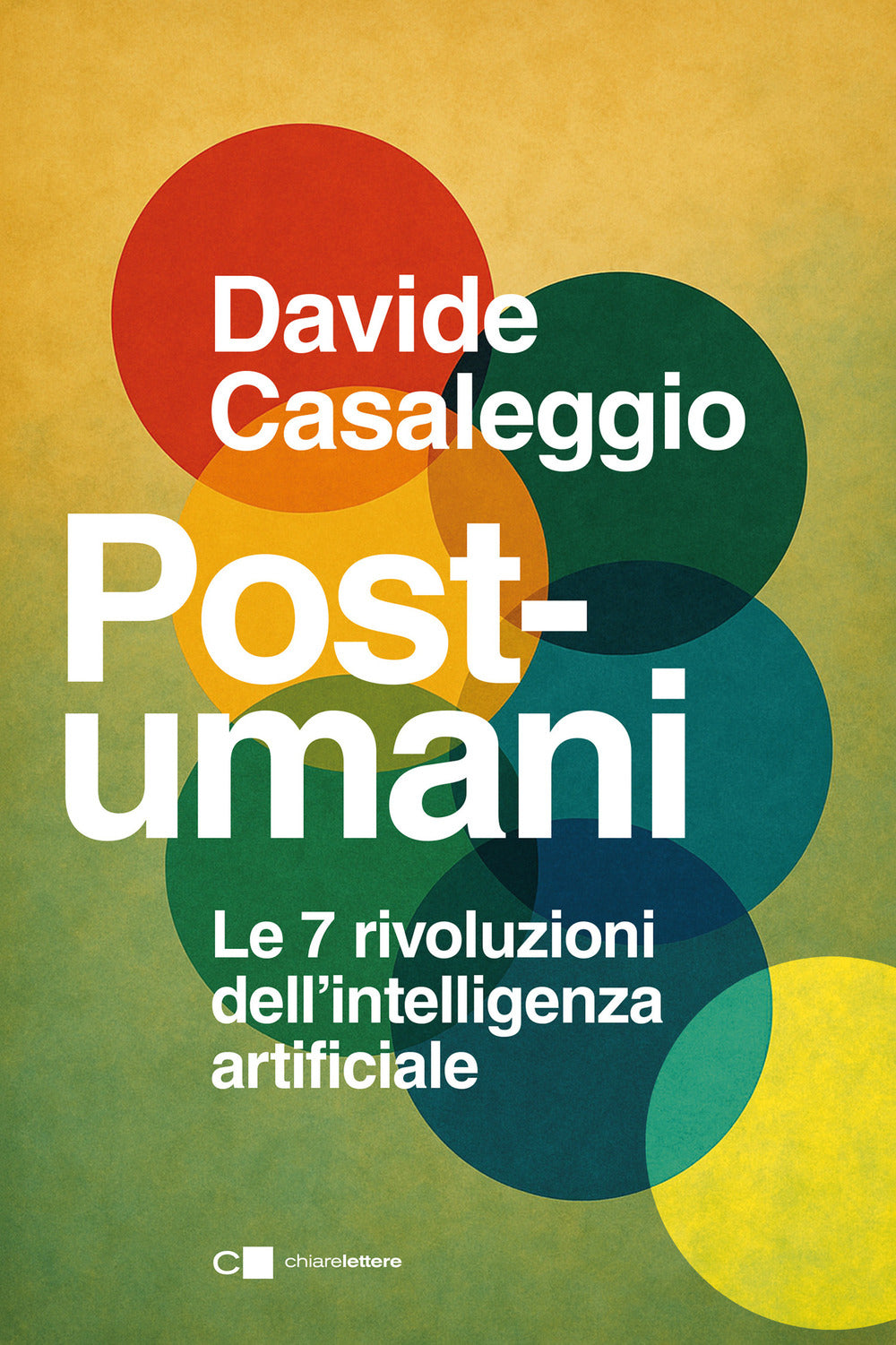 Post-umani. Le 7 rivoluzioni dell'intelligenza artificiale