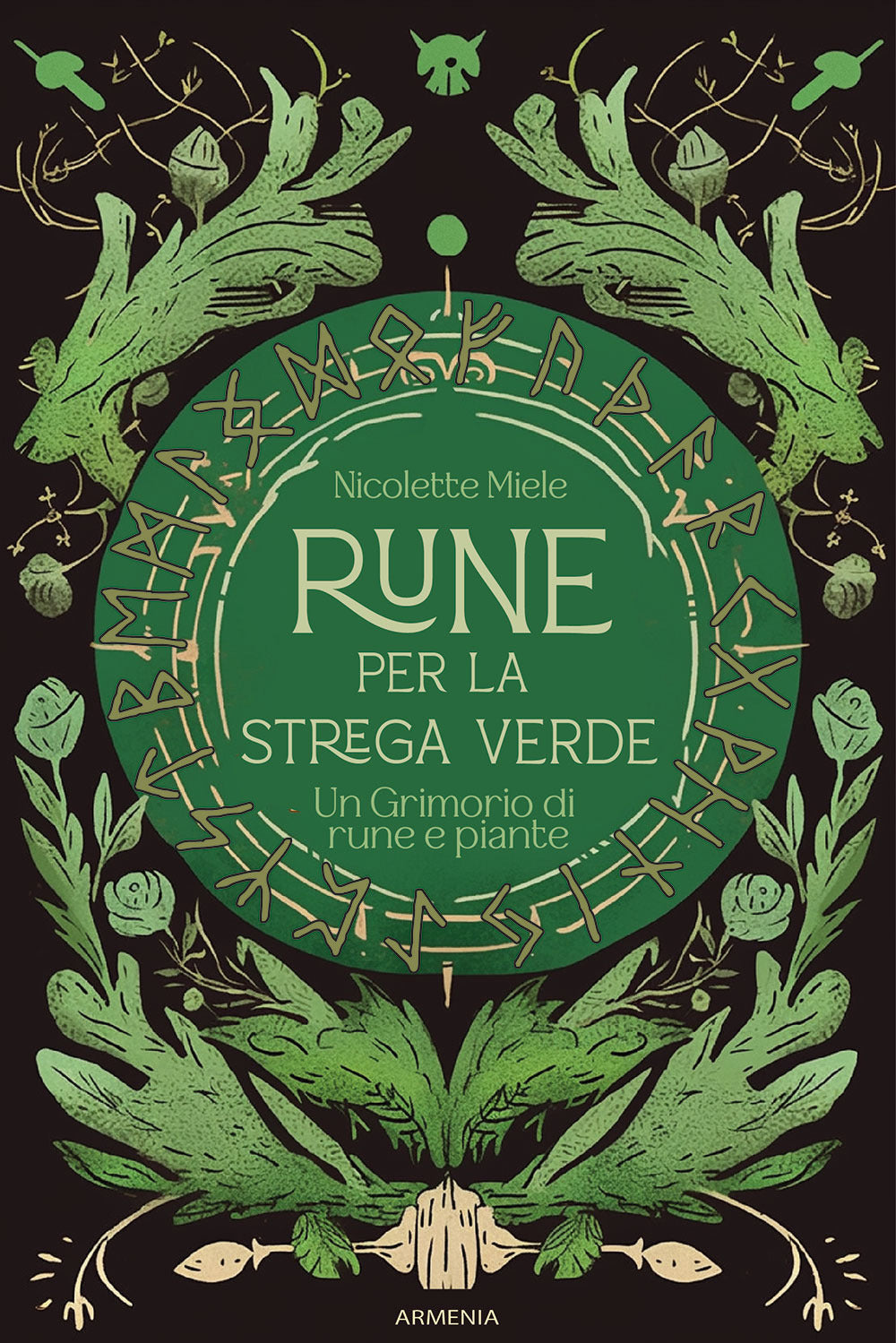 Rune per la strega verde. Un grimorio di rune e piante