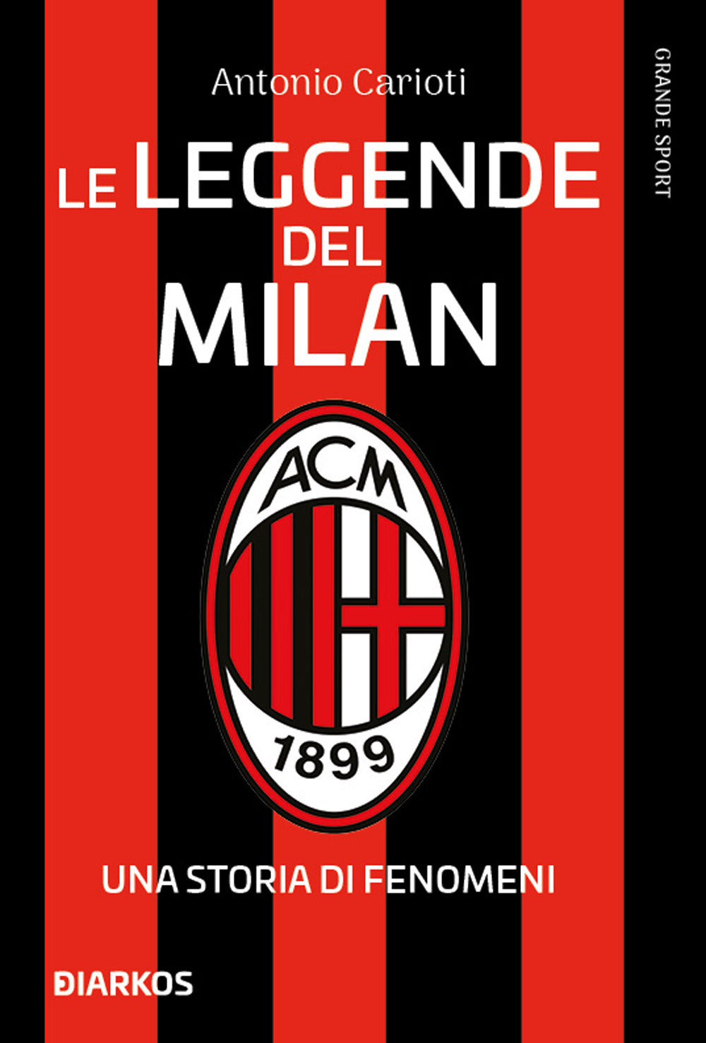 Le leggende del Milan. Una storia di fenomeni