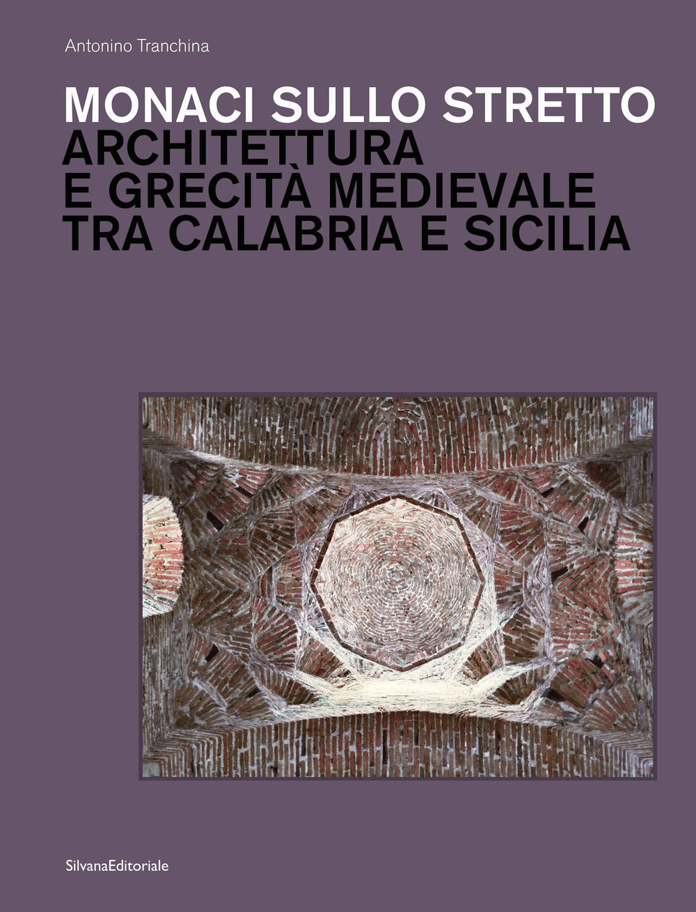 Monaci sullo stretto. Architettura e grecità medievale tra Calabria e Sicilia