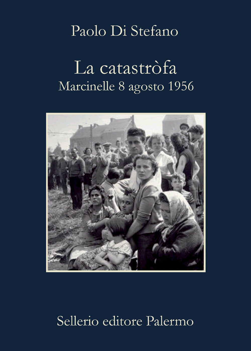 La catastròfa. Marcinelle, 8 agosto 1956