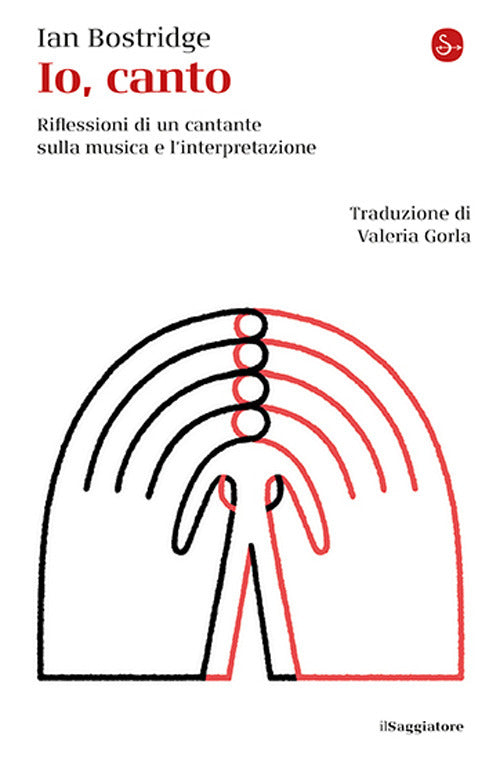 Io, canto. Riflessioni di un cantante sulla musica e l'interpretazione