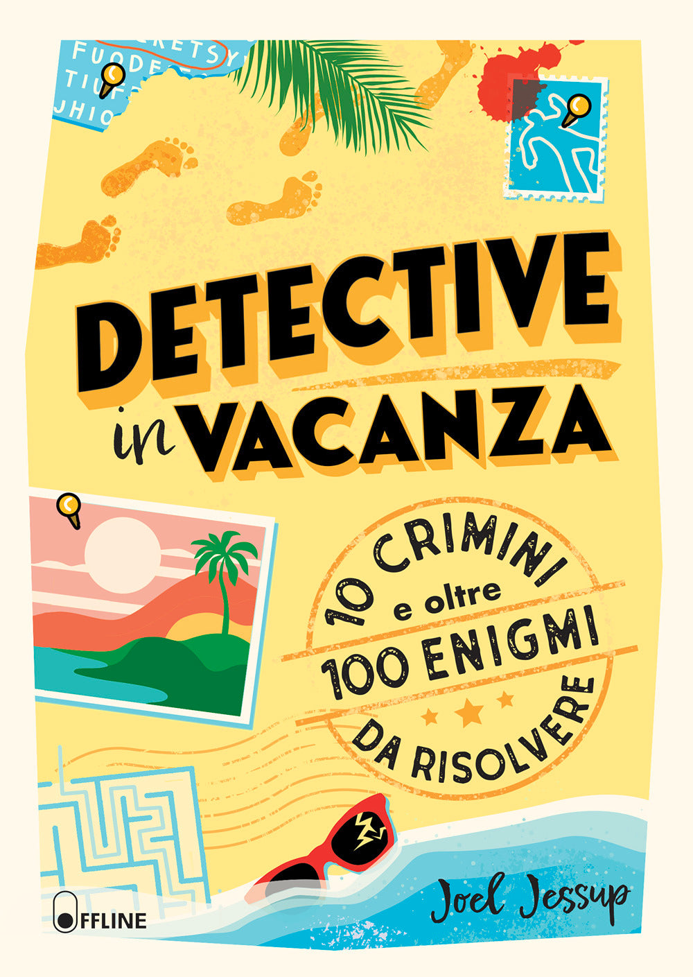 Detective in vacanza. 10 crimini e oltre 100 enigmi da risolvere