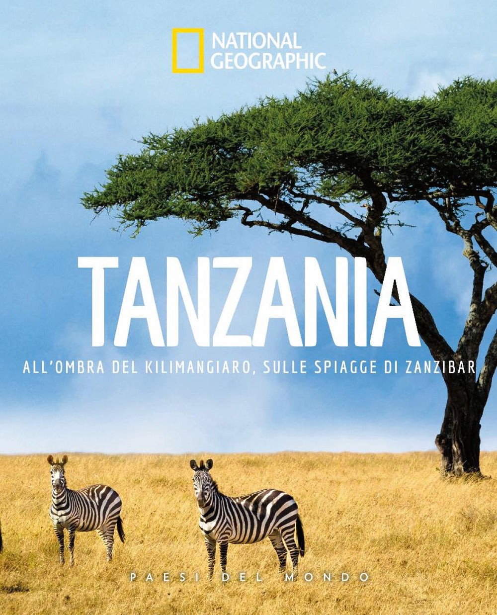 Tanzania. All'ombra del Kilimangiaro, sulle spiagge di Zanzibar. Paesi del mondo