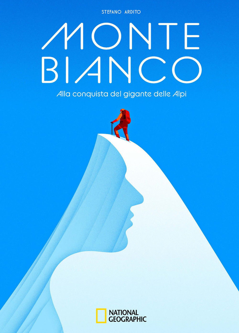 Monte Bianco. Alla conquista del gigante delle Alpi