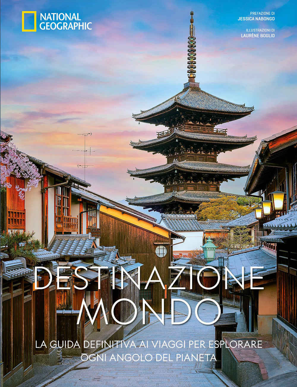 Destinazione mondo. La guida definitiva ai viaggi per esplorare ogni angolo del pianeta
